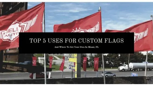 top 5 uses for custom flags in miami fl